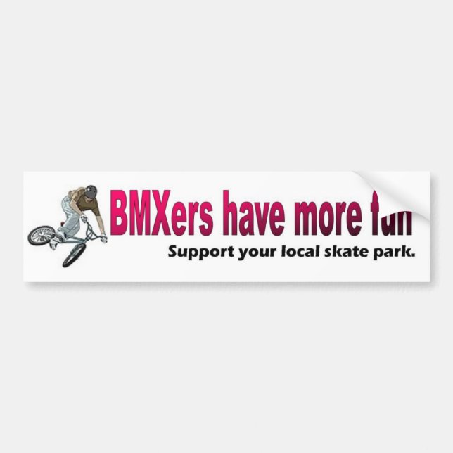 Bumper Sticker_ BMXers have more fun Bumper Sticker (Front)
