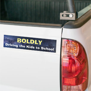Bumper Sticker - Boldly Driving the kids to school