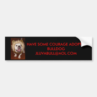 Bumper Sticker Have some Courage Adopt a Bulldog