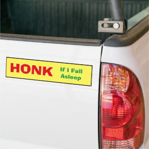 Bumper Sticker - Honk if I fall asleep - FUNNY