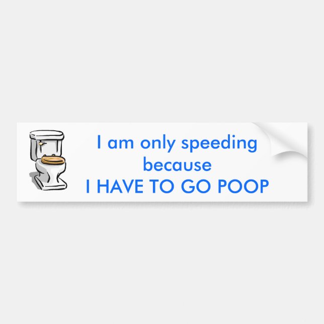 (BUMPER STICKER) I am only speeding because.... Bumper Sticker (Front)
