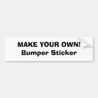 Bumper Sticker - MAKE YOUR OWN!