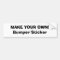 Bumper Sticker - MAKE YOUR OWN!