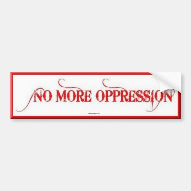 BUMPER STICKER - NO MORE OPPRESSION - CARS (Front)