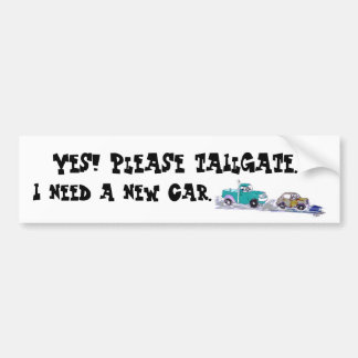 Bumper sticker, "...Please tailgate..." Bumper Sticker