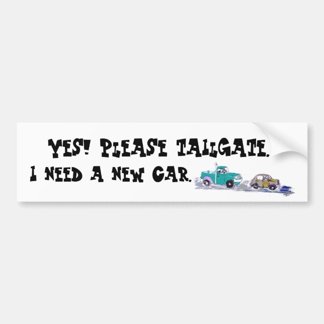 Bumper sticker, "...Please tailgate..." Bumper Sticker (Front)