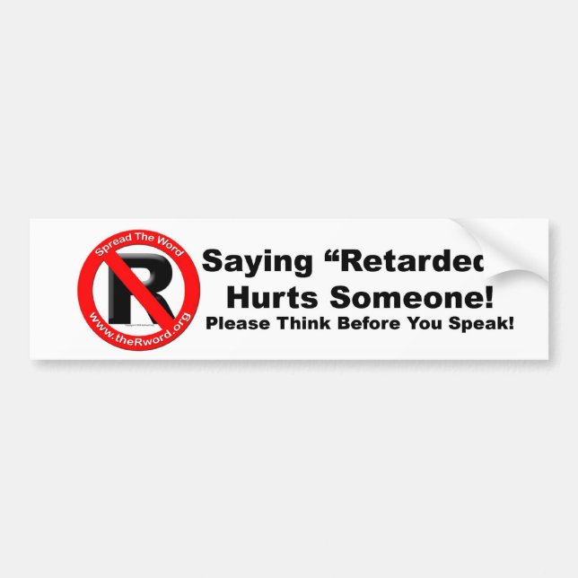 Bumper Sticker - Saying Retarded Hurts Someone (Front)