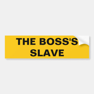 Bumper Sticker The Boss's Slave