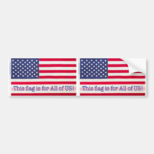 Bumper Sticker-This flag is for All of US! message Sticker