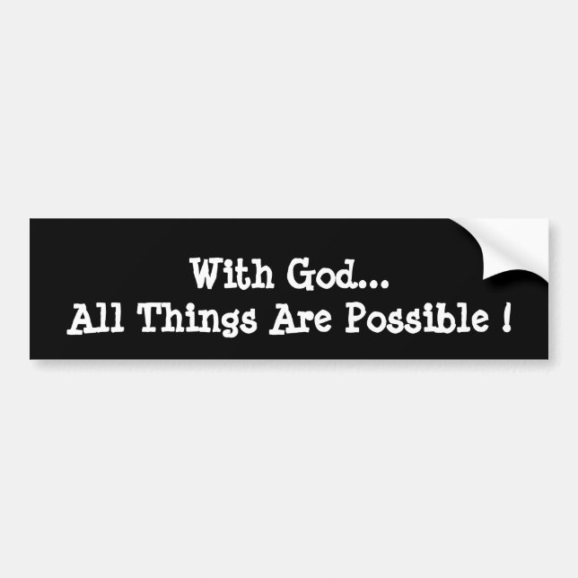 Bumper StickerWith God...All Things Are Possible ! Bumper Sticker (Front)