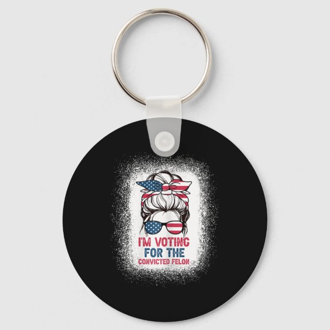 Bun Bleached Background I Am Voting Convicted Felo Keychain (Front)