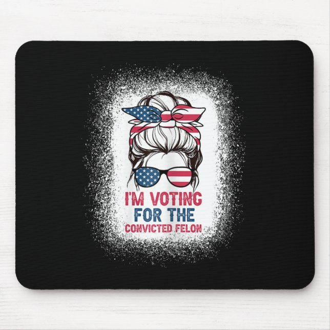 Bun Bleached Background I Am Voting Convicted Felo Mouse Pad (Front)