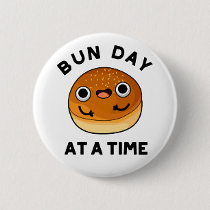 Bun Day At A Time Funny Food Pun 2 Inch Round Button
