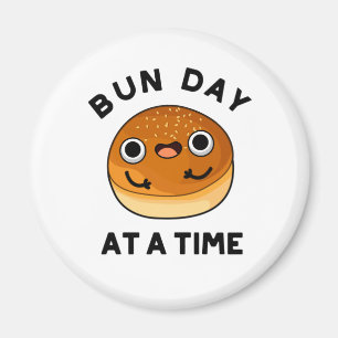 Bun Day At A Time Funny Food Pun  Magnet