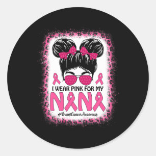 Bun I Wear Pink For My Nana Breast Cancer Awarenes Classic Round Sticker