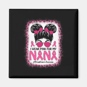 Bun I Wear Pink For My Nana Breast Cancer Awarenes Magnet