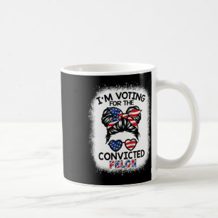 Bun I'm Voting For The Convicted Felon Trump 2024  Coffee Mug