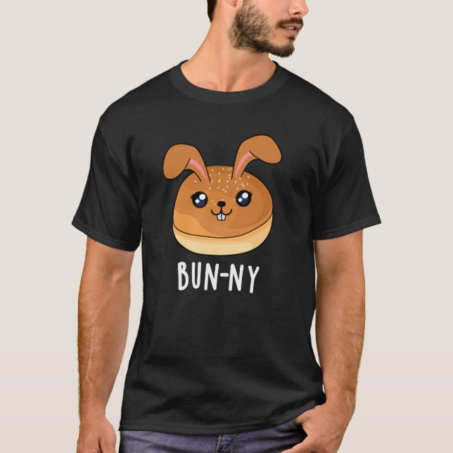 Bun-ny Funny Bunny Rabbit Bun Pun Dark BG T-Shirt (Front)