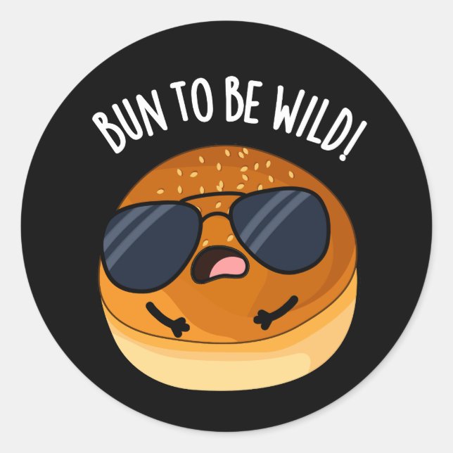 Bun To Be Wild Funny Food Pun Dark BG Classic Round Sticker (Front)