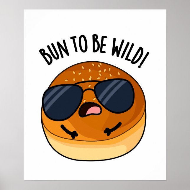 Bun To Be Wild Funny Food Pun  Poster (Front)