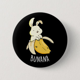 Bunana Funny Bunny In A Banana Pun Dark BG 2 Inch Round Button