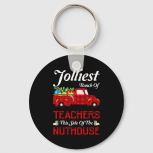 Bunch Of Teachers This Side Of The Nuthouse Xmas Keychain