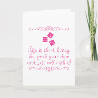 Bunco greeting card - Life is short, honey.