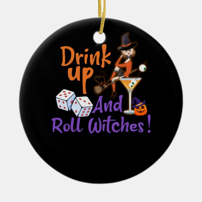 Bunco Halloween Drink Up and Roll Witches Dice Gam Ceramic Ornament (Front)