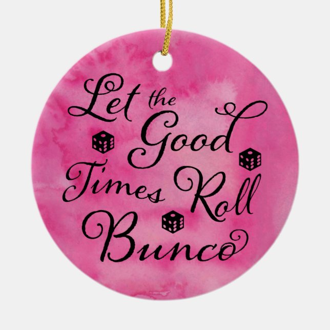 Bunco Let The Good Times Roll Bunco Dice Ceramic Ornament (Front)