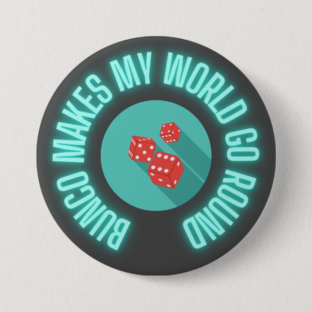 Bunco Makes My World Go Round Neon    3 Inch Round Button (Front)