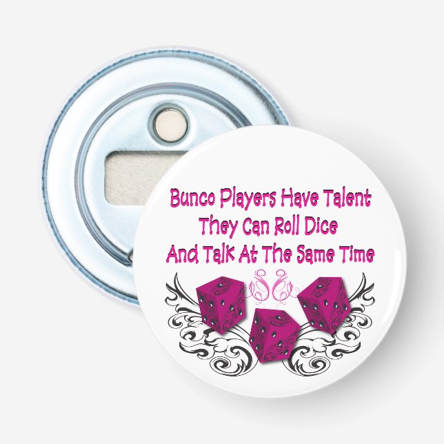 Bunco Players Have Talent Bottle Opener (Front)