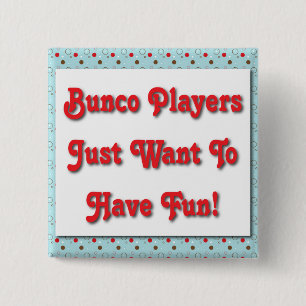 Bunco Players Just Want To Have Fun! 2 Inch Square Button