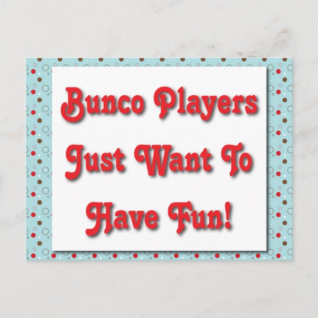 Bunco Players Just Want To Have Fun! Postcard (Front)
