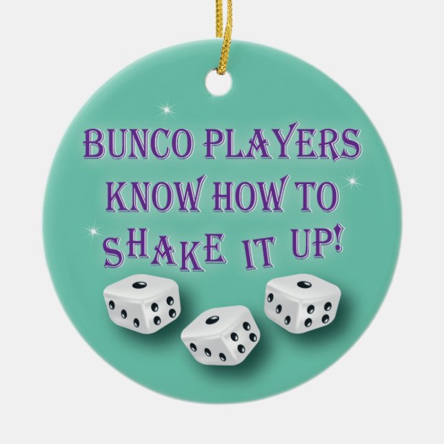 Bunco players know how to shake it up ceramic ornament (Front)