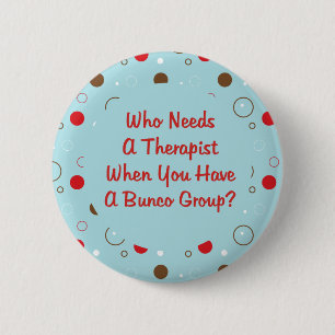 bunco who needs a therapist 2 inch round button