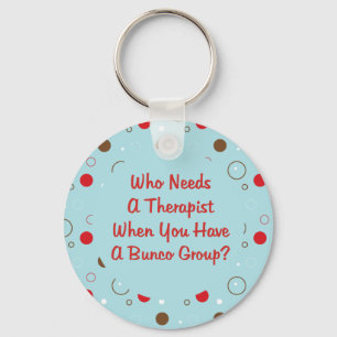 bunco who needs a therapist keychain