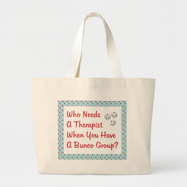 bunco who needs a therapist large tote bag (Front)
