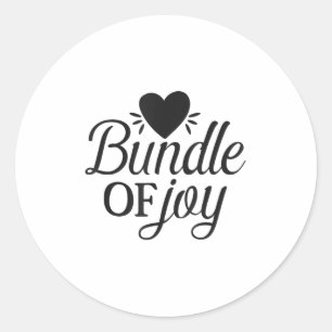Bundle Of Joy Love Quote Cute Motivation  Classic Round Sticker