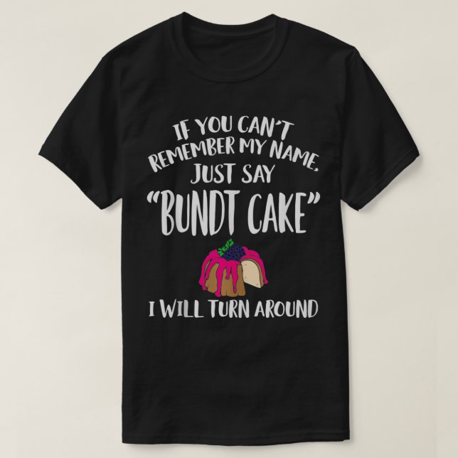 Bundt Cake Apparel  Funny Unique Cakes Lover Desig T-Shirt (Design Front)