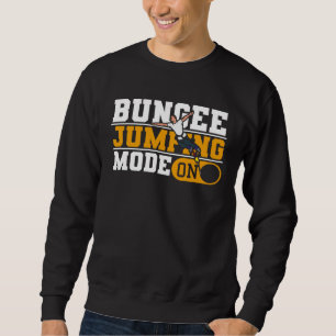 Bungee Jumping Mode On Adrenaline Bungee Jumper Sweatshirt