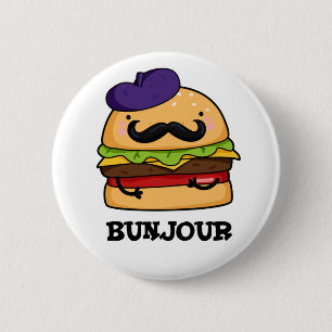 Bunjour Funny French Burger Bun Pun  2 Inch Round Button