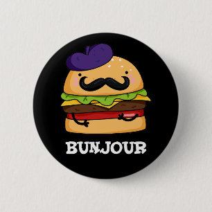 Bunjour Funny French Burger Bun Pun Dark BG 2 Inch Round Button