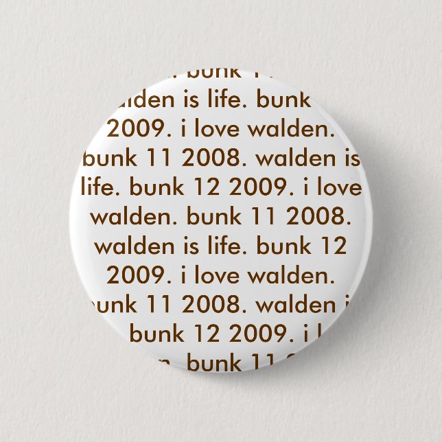 bunk 12 2009. i love walden. bunk 11 2008. wald... 2 inch round button (Front)