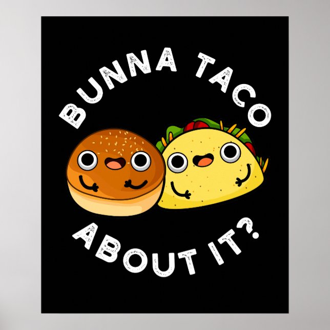 Bunna Taco About It Funny Food Pun Dark BG Poster (Front)