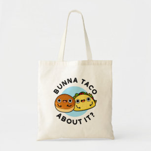 Bunna Taco About It Funny Food Pun Tote Bag