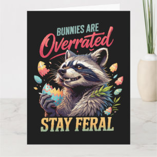 Bunnies Are Overrated Stay Feral Card