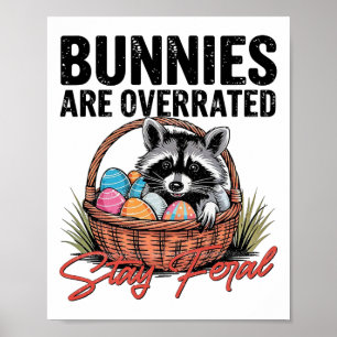 Bunnies Are Overrated Stay Feral Cute Raccoon East Poster