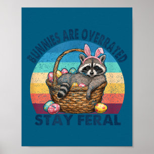 Bunnies are overrated stay feral cute raccoon poster