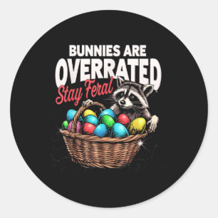 Bunnies Are Overrated Stay Feral Funny Easter Racc Classic Round Sticker