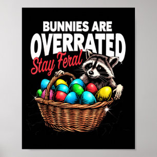 Bunnies are overrated stay feral funny easter racc poster